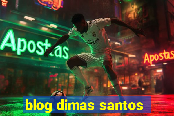 blog dimas santos